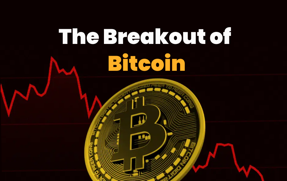 The Breakout of Bitcoin